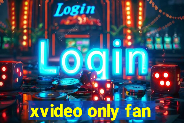 xvideo only fan